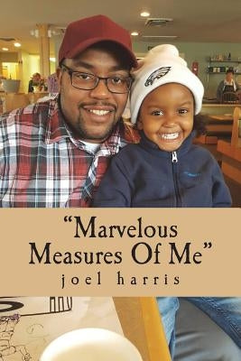 Marvelous Measures Of Me by Harris, Joel