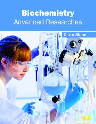 Biochemistry: Advanced Researches by Stone, Oliver