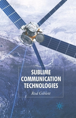 Sublime Communication Technologies by Giblett, Rod