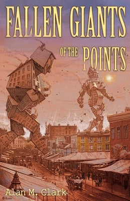 Fallen Giants of the Points by Clark, Alan M.