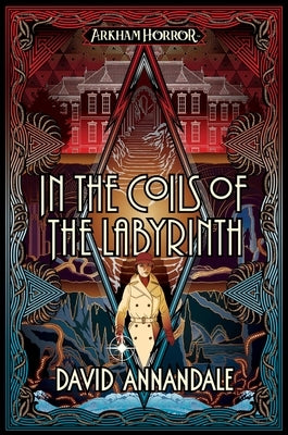 In the Coils of the Labyrinth: An Arkham Horror Novel by Annandale, David