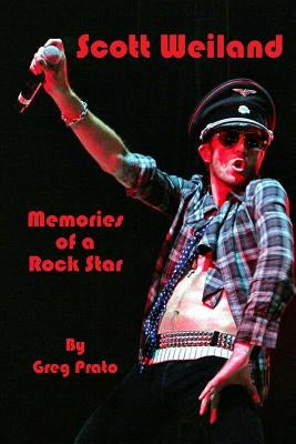 Scott Weiland: Memories of a Rock Star by Prato, Greg