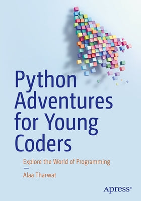 Python Adventures for Young Coders: Explore the World of Programming by Othman, Alaa Tharwat