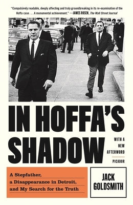 In Hoffa's Shadow: A Stepfather, a Disappearance in Detroit, and My Search for the Truth by Goldsmith, Jack