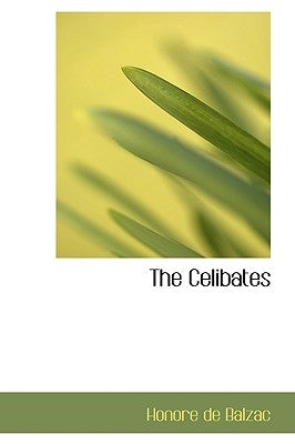 The Celibates by De Balzac, Honore