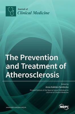The Prevention and Treatment of Atherosclerosis by Kablak-Ziembicka, Anna