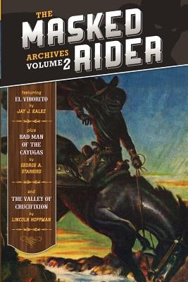 The Masked Rider Archives Volume 2 by Starbird, George a.