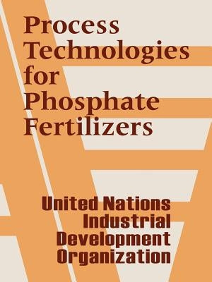 Process Technologies for Phosphate Fertilizers by United Nations