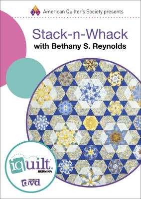 Stack-N-Whack - Complete Iquilt Class on DVD by Reynolds, Bethany S.