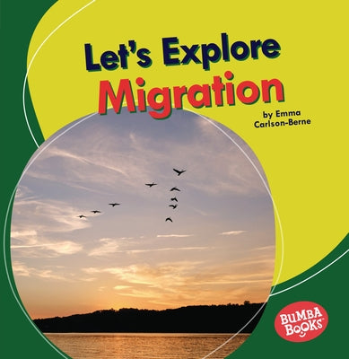 Let's Explore Migration by Carlson-Berne, Emma