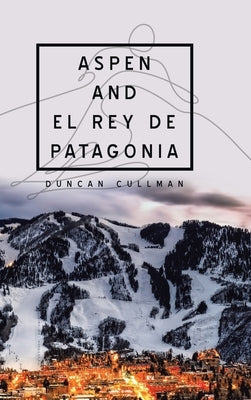 Aspen and El Rey De Patagonia by Cullman, Duncan
