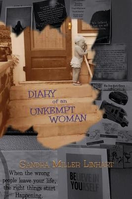 Diary of an Unkempt Woman: Irreverent Thoughts of by Linhart, Sandra Miller
