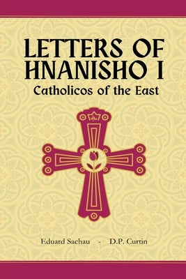 Letters of Hnanisho I, Catholicos of the East by Hnanisho I., Catholicos Of the East