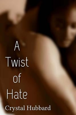 A Twist of Hate by Hubbard, Crystal