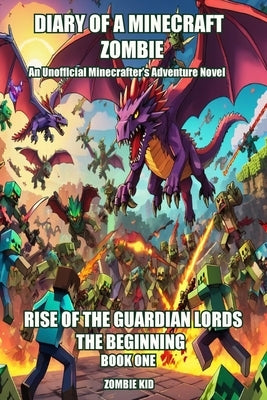 Diary of a Minecraft Zombie: Rise of the Guardian Lords, the Beginning by Kid, Zombie