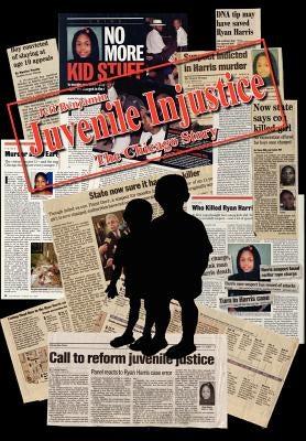 Juvenile Injustice: The Chicago Story by Benjamin, Jeff