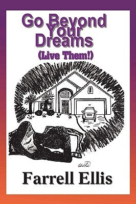 Go Beyond Your Dreams (Live Them!) by Ellis, Farrell