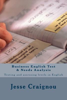 Business English Test & Needs Analysis: Testing and assessing levels in English by Craignou, Jesse