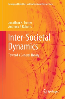 Inter-Societal Dynamics: Toward a General Theory by Turner, Jonathan H.