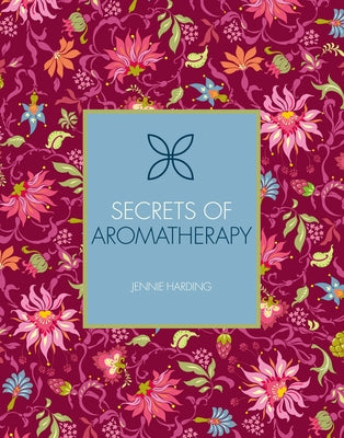 Secrets of Aromatherapy: Volume 1 by Harding, Jennie