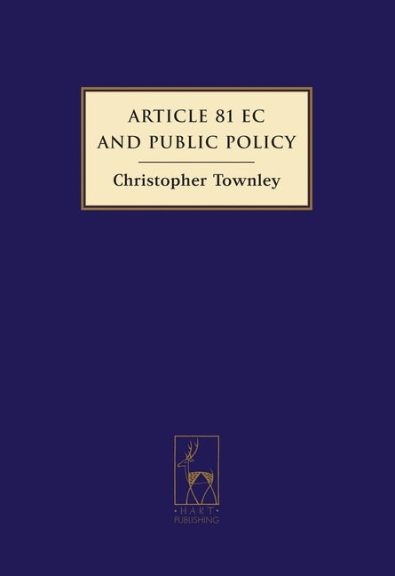 Article 81 EC and Public Policy by Townley, Christopher