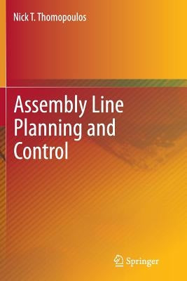 Assembly Line Planning and Control by Thomopoulos, Nick T.