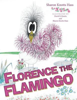 Florence the Flamingo by Hass, Sharon Knotts