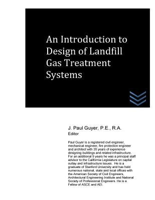 An Introduction to Design of Landfill Gas Treatment Systems by Guyer, J. Paul