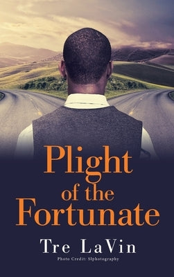 Plight of the Fortunate by Lavin, Tre