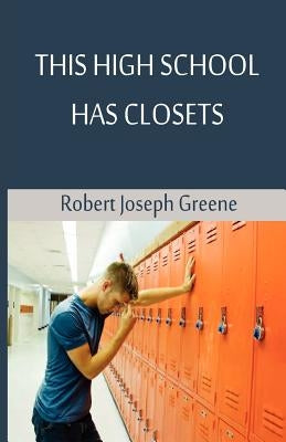 This High School Has Closets by Greene, Robert Joseph