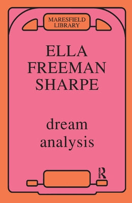 Dream Analysis: A Practical Handbook of Psychoanalysis by Sharpe, Ella Freeman
