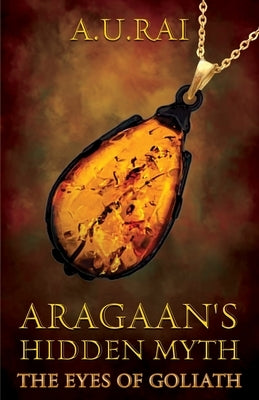 Aragaan's Hidden Myth by Rai, A. U.