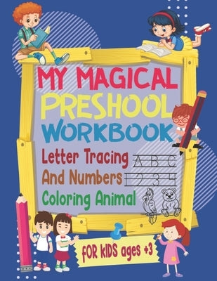 my magical preschool workbook letter tracing and numbers, coloring animal for kids ages +3: tracing alphabet and numbers Learn to Write Workbook and c by Alphabet, Magical