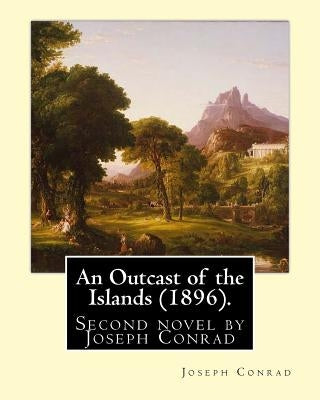 An Outcast of the Islands (1896). By: Joseph Conrad, dedicated By: Edward Lancelot Sanderson: An Outcast of the Islands is the second novel by Joseph by Sanderson, Edward Lancelot