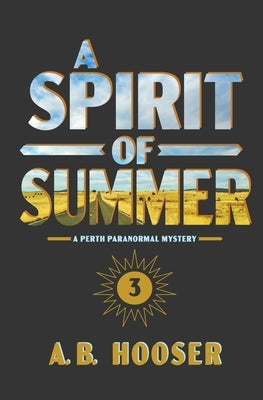 A Spirit of Summer by Hooser, A. B.