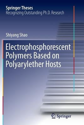 Electrophosphorescent Polymers Based on Polyarylether Hosts by Shao, Shiyang