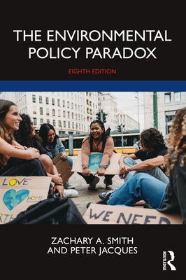 The Environmental Policy Paradox: Eighth Edition by Smith, Zachary A.