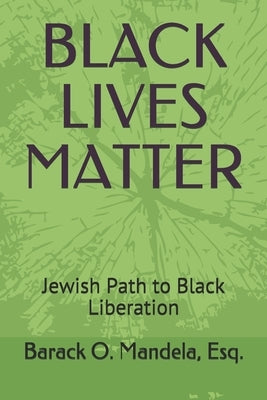 Black Lives Matter: Jewish Path to Black Liberation by Mandela Esq, Barack O.