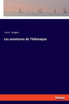 Les aventures de Télémaque by Aragon, Louis