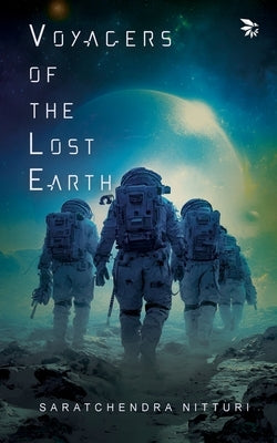 Voyagers of the Lost Earth by Nitturi, Saratchendra