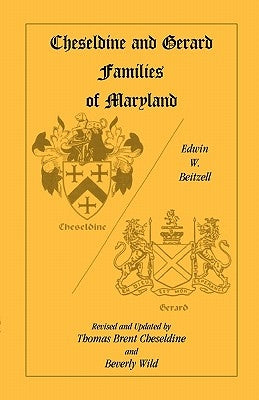 Cheseldine and Gerard Families of Maryland by Beitzell, Edwin W.