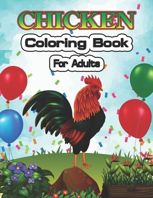 Chicken Coloring Book for Adults: An Adult Coloring Pages for Chicken Lovers by Stocker, Creative