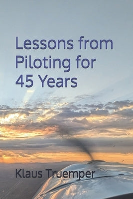 Lessons from Piloting for 45 Years by Truemper, Klaus
