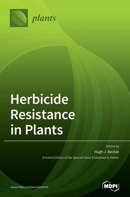 Herbicide Resistance in Plants by Beckie, Hugh J.