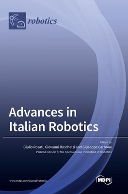 Advances in Italian Robotics by Rosati, Giulio