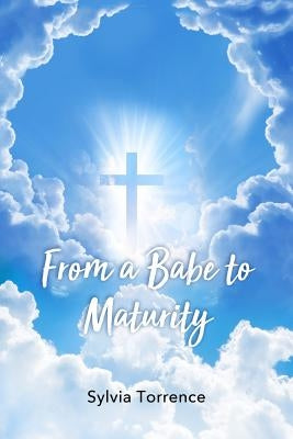 From a Babe to Maturity by Torrence, Sylvia