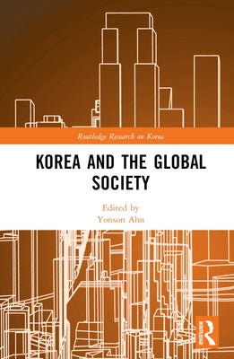 Korea and the Global Society by Ahn, Yonson