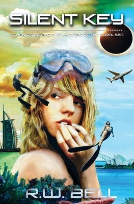 Silent Key: Ethan Cross and the Mystère of the Coral Sea by Bell, R. W.