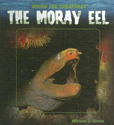 The Moray Eel by Gross, Miriam