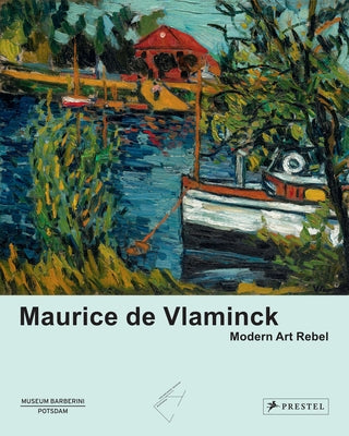 Maurice de Vlaminck: Modern Art Rebel by M?nig, Roland